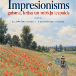 Kursi "Impresionisms - gaisma, krāsa un mirkļa iespaids"